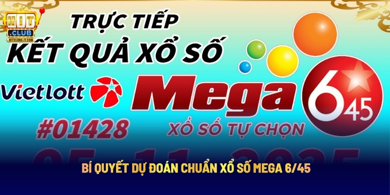 Bí Quyết Dự Đoán Chuẩn Xổ Số Mega 6/45