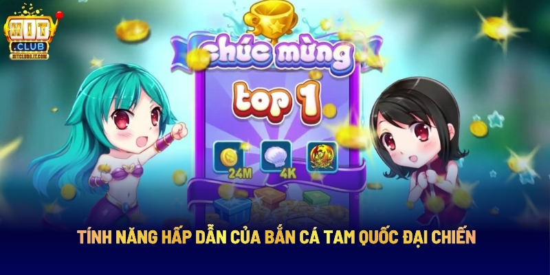 Tính Năng Hấp Dẫn Của Bắn Cá Tam Quốc Đại Chiến